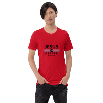 Jesus is Better Unisex T-shirt