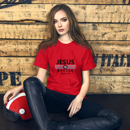 Jesus is Better Unisex T-shirt