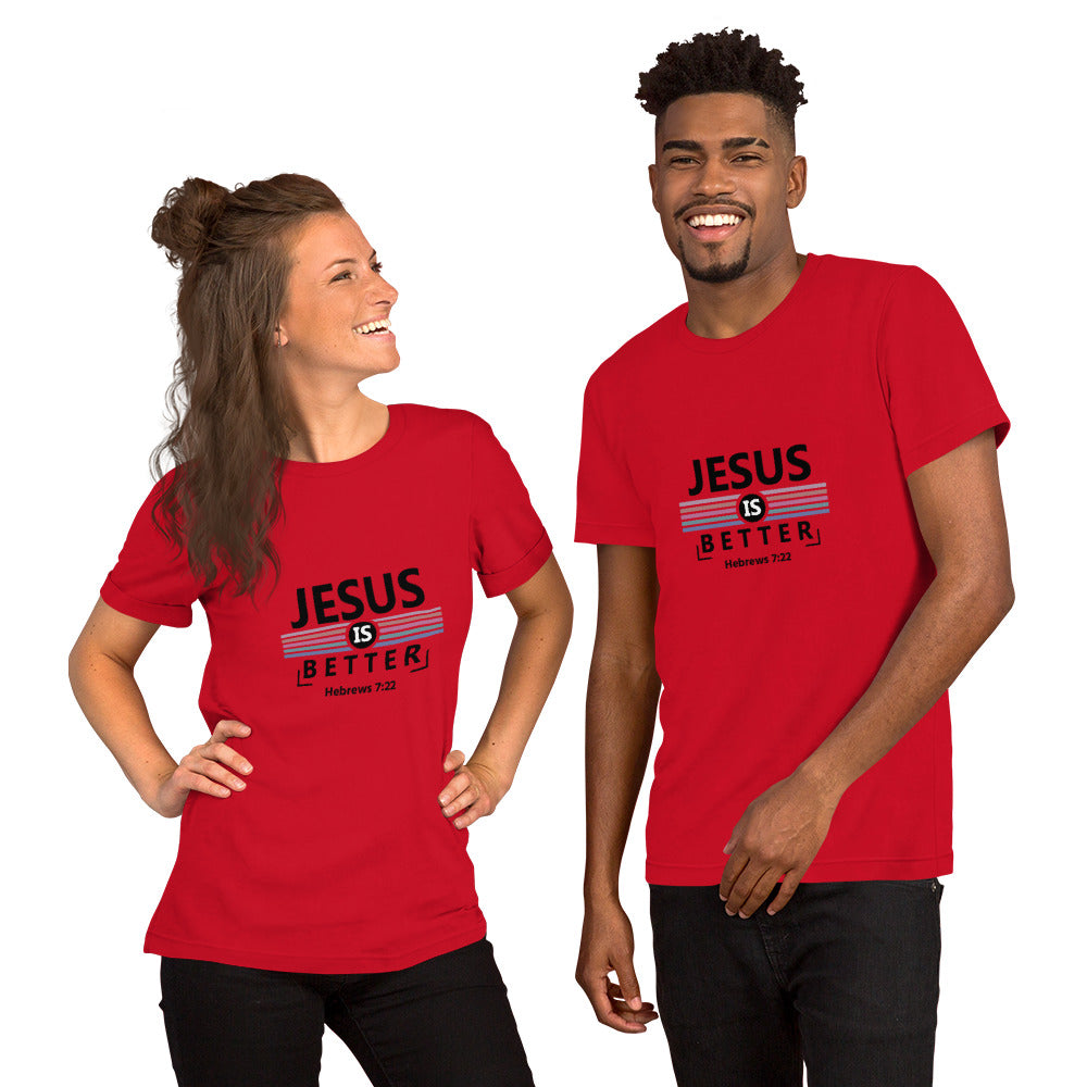 Jesus is Better Unisex T-shirt