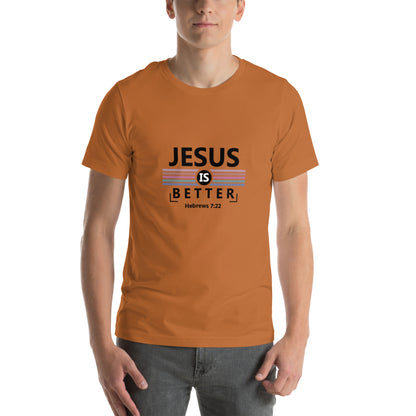 Jesus is Better Unisex T-shirt